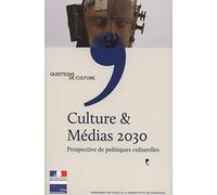 Culture & médias 2030: Prospective de politiques cuturelles