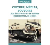 Culture, médias, pouvoirs aux Etats-Unis et en Europe occidentale, 1945-1991