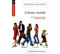 Culture mobile Les nouvelles pratiques de communication - Caron Andr H - Presses Universite De Montreal - broché - Lettres