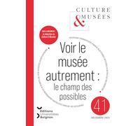 Culture & musees, 2023, n 41. voir le musee autrement : le champ des possibles