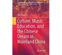 Culture, Music Education, And The Chinese Dream In Mainland China