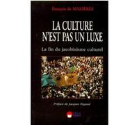 La culture n'est pas un luxe : la fin du jacobinisme culturel