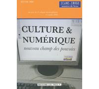 Culture & Numérique, Nouveau Champ Des Pouvoirs - Actes Du 5e Colloque Interdisciplinaire Icône-Image Du 4-5 Juillet 2008
