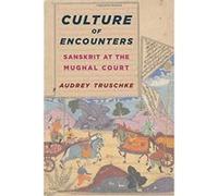 Culture of Encounters: Sanskrit at the Mughal Court (South Asia Across the Disciplines) - [Version Originale] Inconnu (Auteur)