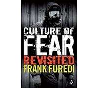 Culture of Fear Revisited: Risk-Taking and the Morality of Low Expectation Furedi, Frank (Auteur)
