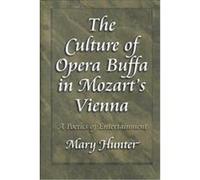 Culture of Opera Buffa in Mozart's Vienna, Princeton Studies in Opera Mary Hunter (Auteur)