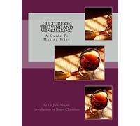 Culture of the Vine and Winemaking: A Guide To Making Wine