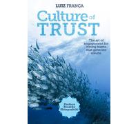 Culture of Trust: The art of engagement for strong teams that generate results