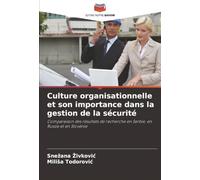 Culture organisationnelle et son importance dans la gestion de la sécurité: Comparaison des résultats de recherche en Serbie, en Russie et en Slovénie