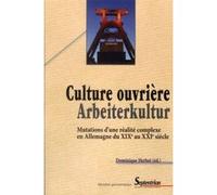 Culture Ouvrière, Arbeiterkultur - Mutations D'une Réalité Complexe En Allemagne Du Xixe Au Xxie Siècle