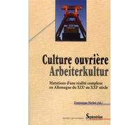 Culture ouvrièreArbeiterkultur Mutations d''une réalité complexe en Allemagne du XIXe au XXIe siècle - PU Septentrion - Presses Universitaires Du Septen-Trion - broché - Livre