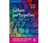 Culture participative: Une conversation sur la jeunesse, l'éducation et l'action dans un monde connecté
