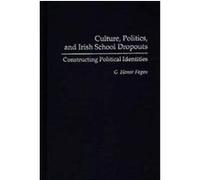 Culture, Politics, and Irish School Dropouts, Critical Studies in Education and Culture Series G. Honor Fagan (Auteur)