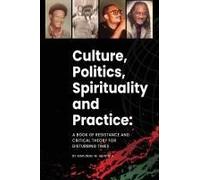 Culture, Politics Spirituality And Practice
