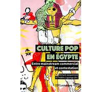 Culture pop en Egypte - Entre mainstream commercial et contestation