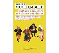 Culture populaire et culture des élites dans la France moderne Robert Muchembled (Auteur)