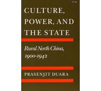 Culture, Power and the State: Rural North China, 1900-1942