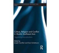 Culture, Religion And Conflict In Muslim Southeast Asia: Negotiating Tense Pluralisms (Routledge Contemporary Southeast Asia Series) (Hardcover) Joseph Camilleri, Sven Schottmann (Auteur)