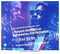 Culture Revolution Project - Culture Revolution Project & Keyon Harrold & Sylwester Ostrowski: When You Are Here [CD]