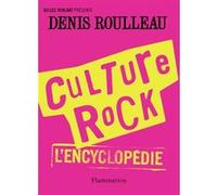 Culture rock, l'encyclopédie Denis Roulleau (Auteur)