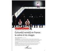 Culture(s) noire(s) en France : la scène et les images Sylvie Chalaye (Auteur)