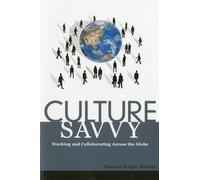 Culture Savvy: Working and Collaborating Across the Globe