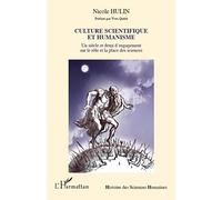 Culture scientifique et humanisme: Un siècle et demi d'engagement sur le rôle et la place des sciences