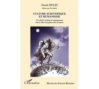 Culture scientifique et humanisme Un siècle et demi d'engagement - sur le rôle et la place des sciences - Nicole Hulin - L'harmattan - broché - Livre