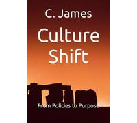 Culture Shift: From Policies to Purpose