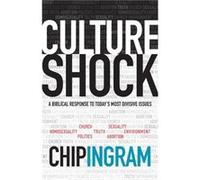 Culture Shock A Biblical Response to Todays Most Divisive Issues by Chip Ingram Chip Ingram (Auteur)