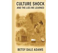 Culture Shock And The Lies We Learned: The Truth That Must Stand