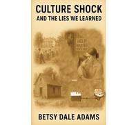 Culture Shock And The Lies We Learned: The Truth That Must Stand