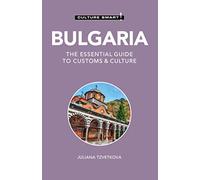 Culture Smart! Bulgaria: The Essential Guide to Customs & Culture