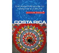 Culture Smart! Costa Rica: The Essential Guide to Culture & Customs