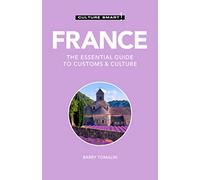 Culture Smart! France: The Essential Guide to Customs & Culture