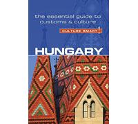 Culture Smart! Hungary: The Essential Guide to Customs & Culture