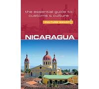 Culture Smart! Nicaragua: The Essential Guide to Customs & Culture