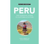Culture Smart! Peru: The Essential Guide to Customs & Culture