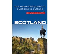 Culture Smart! Scotland: The Essential Guide to Customs & Culture
