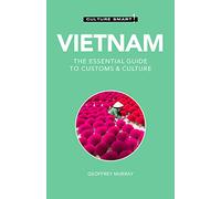 Culture Smart! Vietnam: The Essential Guide to Customs & Culture
