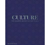 Culture The Leading Hotels of the World - Spencer Bailey - Monacelli Press - relié - Beau livre