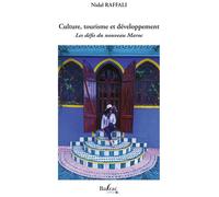 Culture, tourisme et développement Les défis du nouveau Maroc - Madame Nidal Raffali - Balzac Eds - broché - Etude