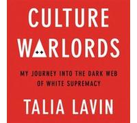 Culture Warlords My Journey Into the Dark Web of White Supremacy by Talia Lavin Talia Lavin (Auteur)