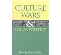 Culture Wars and Local Politics, Studies in Government and Public Policy Series