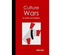 Culture Wars: Art, Politics and Capitalism