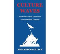Culture Waves: How Popular Culture Transformed America's Political Landscape