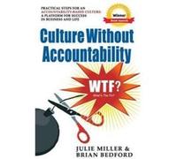Culture Without Accountability - WTF? What's the Fix? - [Version Originale] Julie Miller, Brian Bedford (Auteur)