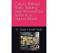Culture Without Walls Building High-Performance Teams in a Hybrid World