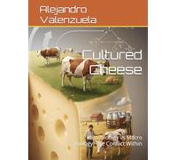 Cultured Cheese: Microbiology vs Macro Biology: The Conflict Within