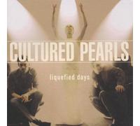 Cultured Pearls - Liquefied Days